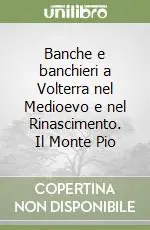 A Buon Prezzo Banche e banchieri a Volterra nel Medioevo e nel Rinascimento. Il Monte Pio