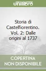Nuovo Arrivo Storia di Castelfiorentino. Vol. 2 Dalle origini al 1737