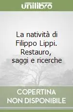 La natività di Filippo Lippi. Restauro, saggi e ricerche Ultimissimo Modello