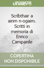 Scríbthair a ainm n-ogaim. Scritti in memoria di Enrico Campanile Popolare