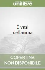 Ultimissimo Modello I vasi dell‘anima