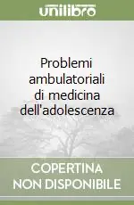 Professionale Problemi ambulatoriali di medicina dell‘adolescenza