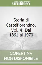Storia di Castelfiorentino. Vol. 4 Dal 1861 al 1970 Consegna Rapida