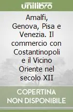 Amalfi, Genova, Pisa e Venezia. Il commercio con Costantinopoli e il Vicino Oriente nel secolo XII Ultime Pezzi