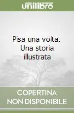 Pisa una volta. Una storia illustrata Vendita Finale