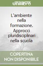 L‘ambiente nella formazione. Approcci pluridisciplinari nella scuola Novità