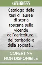 Catalogo delle tesi di laurea di storia toscana sulle vicende dell‘agricoltura, del territorio e della società contadina Saldi