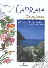 Prezzo Ridotto Capraia terra mare. Natura, cultura e itinerari