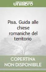 Pisa. Guida alle chiese romaniche del territorio Scelto Dai Clienti