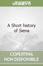 Ultimissimo Modello A Short history of Siena