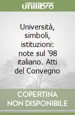 Università, simboli, istituzioni note sul ‘98 italiano. Atti del Convegno Prezzo Di Fabbrica