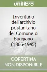Inventario dell‘archivio postunitario del Comune di Buggiano (1866-1945) Ultimissimo Modello