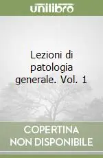 Lezioni di patologia generale. Vol. 1 Popolare