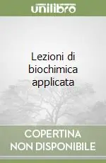 Subito Disponibile Lezioni di biochimica applicata
