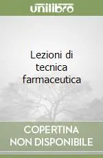 Prezzo Di Fabbrica Lezioni di tecnica farmaceutica