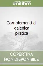 Nuova Collezione Complementi di galenica pratica