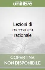 Lezioni di meccanica razionale Must-Have