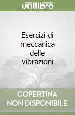Direttamente Dal Produttore Esercizi di meccanica delle vibrazioni