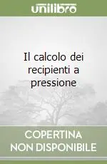 Prezzo Ridotto Il calcolo dei recipienti a pressione