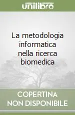 La metodologia informatica nella ricerca biomedica Quantità Limitata