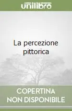 La percezione pittorica Ordina Subito