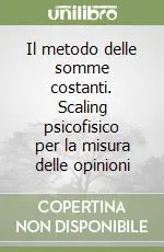 Il metodo delle somme costanti. Scaling psicofisico per la misura delle opinioni Saldi