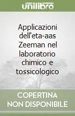 Offerta Lampo Applicazioni dell‘eta-aas Zeeman nel laboratorio chimico e tossicologico