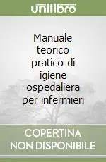 Prezzo Conveniente Manuale teorico pratico di igiene ospedaliera per infermieri