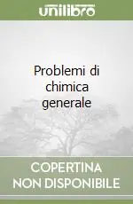Problemi di chimica generale Offerta Limitata