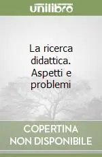 Ultime Pezzi La ricerca didattica. Aspetti e problemi