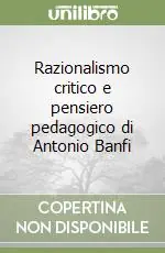 Razionalismo critico e pensiero pedagogico di Antonio Banfi Esclusivo