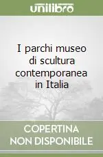 Consegna Rapida I parchi museo di scultura contemporanea in Italia