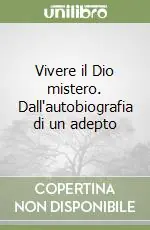 Prezzo Ridotto Vivere il Dio mistero. Dall‘autobiografia di un adepto