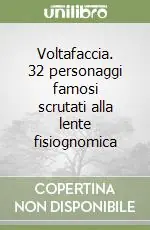 Acquista Ora Voltafaccia. 32 personaggi famosi scrutati alla lente fisiognomica