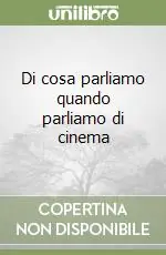 Di cosa parliamo quando parliamo di cinema Acquista Ora