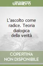 L‘ascolto come radice. Teoria dialogica della verità A Buon Prezzo