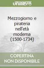Mezzogiorno e pirateria nell‘età moderna (1500-1734) Must-Have