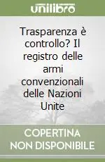Must-Have Trasparenza è controllo? Il registro delle armi convenzionali delle Nazioni Unite