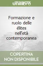 Formazione e ruolo delle élites nell‘età contemporanea Occasione Imperdibile