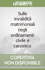 Di Tendenza Sulle invalidità matrimoniali negli ordinamenti civile e canonico