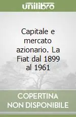 Offerta Lampo Capitale e mercato azionario. La Fiat dal 1899 al 1961