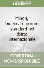 Minori, bioetica e norme standard nel diritto internazionale Saldi