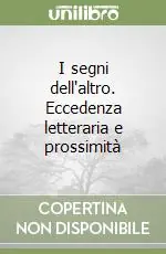 I segni dell‘altro. Eccedenza letteraria e prossimità Prezzo Di Fabbrica
