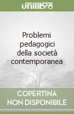 Problemi pedagogici della società contemporanea Promo Stagionale
