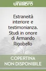 Estraneità interiore e testimonianza. Studi in onore di Armando Rigobello Soddisfatti O Rimborsati