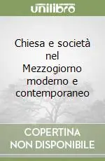 Chiesa e società nel Mezzogiorno moderno e contemporaneo Prezzo Ridotto