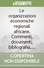 Le organizzazioni economiche regionali africane. Commenti, documenti, bibliografia. Vol. 1 Le organizzazioni dell‘Africa australe Saldi