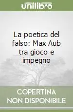 La poetica del falso Max Aub tra gioco e impegno Pagamento Sicuro
