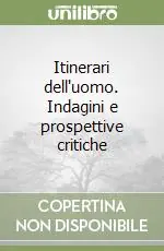 Promozione Esclusiva Itinerari dell‘uomo. Indagini e prospettive critiche