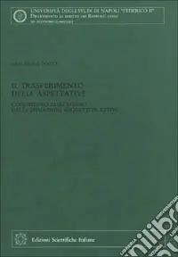 Il trasferimento delle aspettative. Contributo allo studio delle situazioni soggettive attive Compra Adesso
